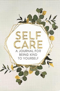 Self Care: A Journal for Being Kind to Yourself cover